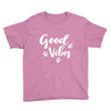 Good Vibes Youth Tee