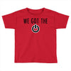 we got the power 4 Toddler T-shirt