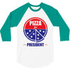 pizza for prez 3/4 Sleeve Shirt