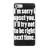 sorry for being right funny joke iPhone 7 Case