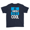 Be Your Self Stay Cool Youth Tee