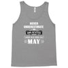 never underestimate an old man who was born in may Tank Top