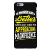 If Things Gets Better With Age Then I Am Approaching Magnificence iPhone 6 Plus/6S Plus Case