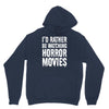 i&rsquo;d rather be watching horror movies Hoodie