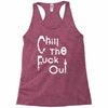 chill the fuck out Racerback Tank