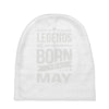 legends are born in may Baby Beanies