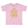 queens are born in 1956 Toddler T-shirt