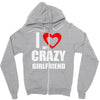 i love my crazy girlfrien Zipper Hoodie