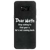 Dear Math Stop Asking To Find Your X, He Is Not Coming Back Samsung Galaxy S8