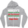 nobody's walking out on this fun old fashioned family christmas we're Zipper Hoodie