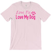 love me, love my dog T-Shirt