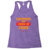 Legends Are Born In June Racerback Tank