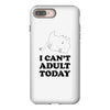 i Can't Adult Today iPhone 8 Plus
