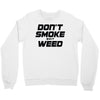 don't smoke shit weed Crewneck Sweatshirt