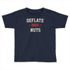 deflate deez nuts Toddler T-shirt