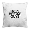 fries before guys Throw Pillow