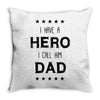 i have a hero i call him dad Throw Pillow