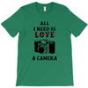 All i Need is Love A Camera T-Shirt