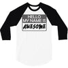 my name is awesome 3/4 Sleeve Shirt