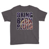 bring back pluto Youth Tee