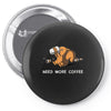 need more coffee Pin-back button