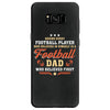 Behind Every Football Player Who Believes in Himself is a Football Dad Samsung Galaxy S8