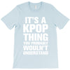 it's a kpop thing you probably wouln't understand T-Shirt