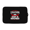 Legends Are Born In November Laptop sleeve