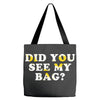 Did You See My Bag Tote Bags