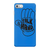 talk to the hand iPhone 7 Case