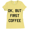 ok, but first coffee Ladies Fitted T-Shirt