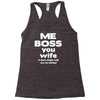 me boss you wife Racerback Tank