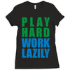play hard, work lazily Ladies Fitted T-Shirt