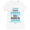 The Best Poppy Was Born In August Ladies Fitted T-Shirt