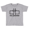 has potential Toddler T-shirt