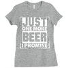 Just One More Beer I Promise Ladies Fitted T-Shirt