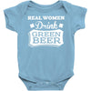 real women drink green beer Baby Onesie