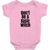 don't be a basic witch Baby Bodysuit