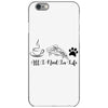 all i need in life iPhone 6/6s Case