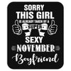 sorry this girl is already taken by a super sexy november boyfriend Mousepad