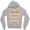 All Men Are Created Equal But Only The Best Are Born In May Zipper Hoodie