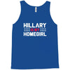 hillary is my homegirl funny Tank Top