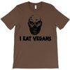 i eat vegans T-Shirt