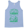 I Don't Need Therapy Just to Go Gardening Tank Top