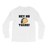 HEY HO - TACOS! Long Sleeve Shirts