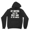 my mother has the best son in the world Hoodie