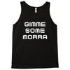gimme me some morr Tank Top