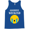 goodbye weekend Tank Top