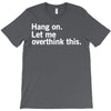 Hang on. Let me overthink this. T-Shirt