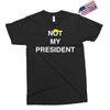Not My President Exclusive T-shirt